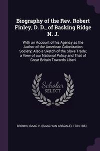 Produktbild: Biography of the Rev. Robert Finley, D. D., of Basking Ridge N. J.