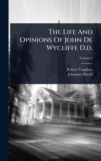 Produktbild: The Life And Opinions Of John De Wycliffe D.d.