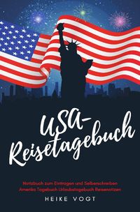 Produktbild: USA-Reisetagebuch Notizbuch zum Eintragen und Selberschreiben Amerika Tagebuch Urlaubstagebuch Reisenotizen