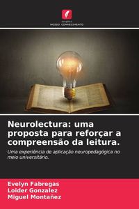 Produktbild: Neurolectura: uma proposta para refor&ccedil;ar a compreens&atilde;o da leitura.