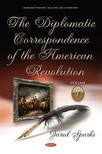 Produktbild: Diplomatic Correspondence of the American Revolution. Volume 7 of 12