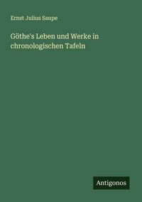 Produktbild: G&ouml;the's Leben und Werke in chronologischen Tafeln