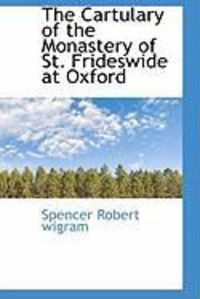 Produktbild: The Cartulary of the Monastery of St. Frideswide at Oxford