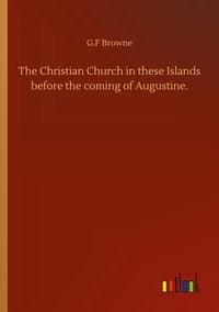 Produktbild: The Christian Church in these Islands before the coming of Augustine.