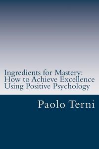 Produktbild: Ingredients for Mastery: How to Achieve Excellence Using Positive Psychology