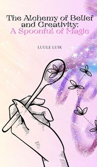 Produktbild: The Alchemy of Belief and Creativity