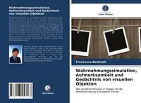 Produktbild: Wahrnehmungssimulation, Aufmerksamkeit und Ged&auml;chtnis von visuellen Objekten
