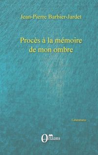 Produktbild: Proc&egrave;s &agrave; la m&eacute;moire de mon ombre
