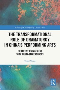 Produktbild: The Transformational Role of Dramaturgy in China's Performing Arts
