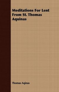 Produktbild: Meditations For Lent From St. Thomas Aquinas
