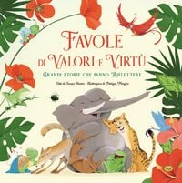 Produktbild: Favole di valori e virt&ugrave;. Grandi storie che fanno riflettere