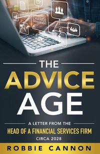 Produktbild: The Advice Age: A Letter from the Head of a Financial Services Firm, Circa 2028