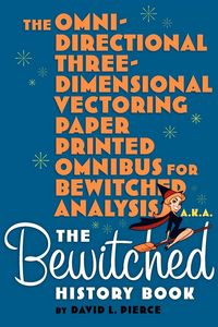 Produktbild: The Omni-Directional Three-Dimensional Vectoring Paper Printed Omnibus for Bewitched Analysis a.k.a. The Bewitched History Book