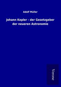 Produktbild: Johann Kepler - der Gesetzgeber der neueren Astronomie