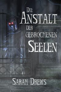 Produktbild: Die Anstalt der gebrochenen Seelen