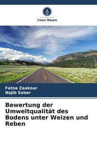 Produktbild: Bewertung der Umweltqualit&auml;t des Bodens unter Weizen und Reben