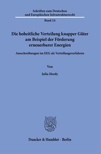 Produktbild: Die hoheitliche Verteilung knapper G&uuml;ter am Beispiel der F&ouml;rderung erneuerbarer Energien.