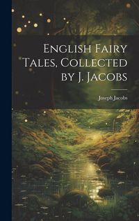 Produktbild: English Fairy Tales, Collected by J. Jacobs