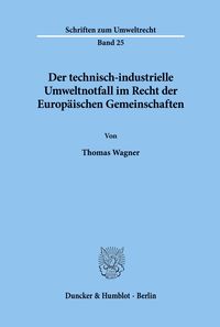 Bild vom Artikel Der technisch-industrielle Umweltnotfall im Recht der Europäischen Gemeinschaften. vom Autor Thomas Wagner