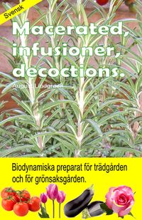 Produktbild: Macerated, infusioner, decoctions. Biodynamiska preparat f&ouml;r tr&auml;dg&aring;rden och f&ouml;r gr&ouml;nsaksg&aring;rden.
