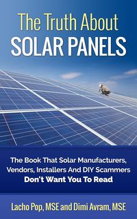 Produktbild: The Truth About Solar Panels The Book That Solar Manufacturers, Vendors, Installers And DIY Scammers Don't Want You To Read