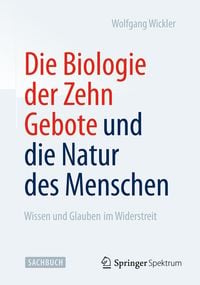 Produktbild: Die Biologie der Zehn Gebote und die Natur des Menschen