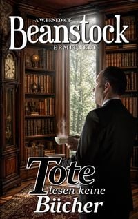 Produktbild: Beanstock-Tote lesen keine B&uuml;cher (14.Buch) - Cosy-Krimi (Butler Beanstock ermittelt)