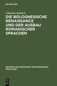 Produktbild: Die Bolognesische Renaissance und der Ausbau romanischer Sprachen
