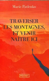Produktbild: Traverser les montagnes, et venir na&icirc;tre ici