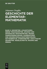 Produktbild: Geometrie. Logarithmen. Ebene Trigonometrie. Sph&auml;rik und sph&auml;rische Trigonometrie. Reihen. Zinseszinsrechnung. Kombinatorik und Wahrscheinlichkeitsrec