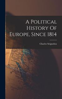 Produktbild: A Political History Of Europe, Since 1814
