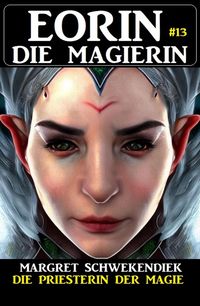 Produktbild: Eorin die Magierin 13: Die Priesterin der Magie