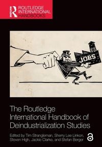 Produktbild: The Routledge International Handbook of Deindustrialization Studies