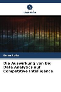 Produktbild: Die Auswirkung von Big Data Analytics auf Competitive Intelligence