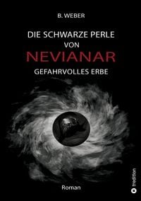 Produktbild: DIE SCHWARZE PERLE VON NEVIANAR - Eine spannend erz&auml;hlte Heldenreise als Fantasy-Roman mit &uuml;berraschenden Wendungen