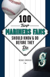 Produktbild: 100 Things Mariners Fans Should Know & Do Before They Die