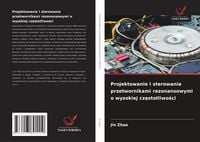 Produktbild: Projektowanie i sterowanie przetwornikami rezonansowymi o wysokiej cz&iquest;stotliwo&iquest;ci