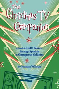 Produktbild: Christmas TV Companion: a Guide to Cult Classics, Strange Specials and Outrageous Oddities