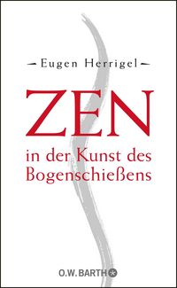 Produktbild: Zen in der Kunst des Bogenschie&szlig;ens