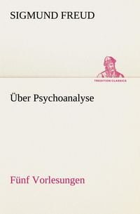 Produktbild: &Uuml;ber Psychoanalyse F&uuml;nf Vorlesungen