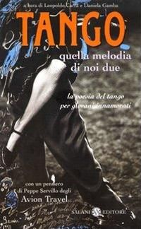 Produktbild: Tango. Quella melodia di noi due. La poesia del tango per giovani innamorati. Testo spagnolo a fronte