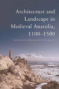 Produktbild: Architecture and Landscape in Medieval Anatolia, 1100-1500