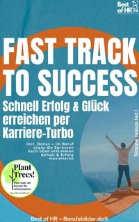 Produktbild: Fast Track to Success - Schnell Erfolg & Gl&uuml;ck erreichen per Karriere-Turbo