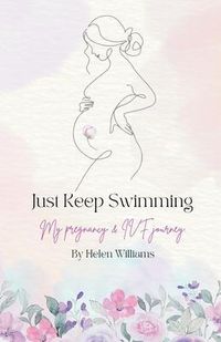 Produktbild: Just Keep Swimming - My Pregnancy and IVF Journey