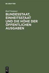 Produktbild: Bundesstaat, Einheitsstaat und die H&ouml;he der &ouml;ffentlichen Ausgaben