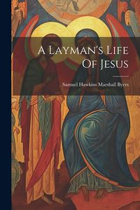 Produktbild: A Layman's Life Of Jesus