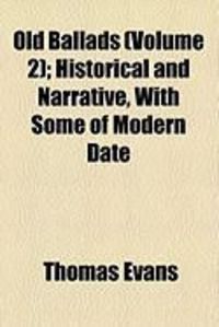 Produktbild: Old Ballads (Volume 2); Historical and Narrative, with Some of Modern Date