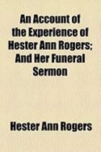 Produktbild: An Account of the Experience of Hester Ann Rogers; And Her Funeral Sermon