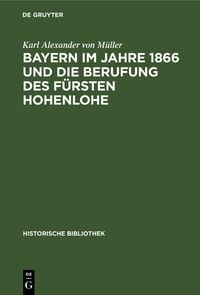 Produktbild: Bayern im Jahre 1866 und die Berufung des F&uuml;rsten Hohenlohe