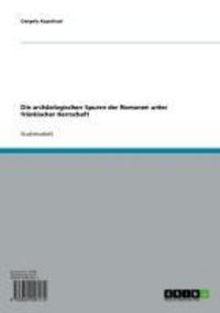 Produktbild: Die arch&auml;ologischen Spuren der Romanen unter fr&auml;nkischer Herrschaft